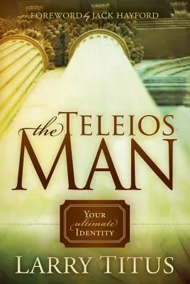 Omul Teleios: Identitatea ta supremă - Teleios Man: Your Ultimate Identity