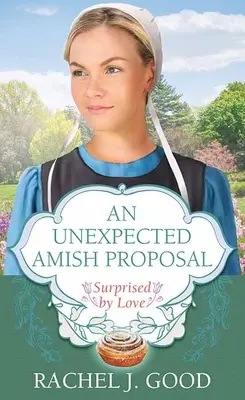 O propunere Amish neașteptată: Surprins de iubire - An Unexpected Amish Proposal: Surprised by Love