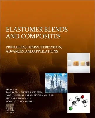 Elastomer Blends and Composites: Principii, caracterizare, progrese și aplicații - Elastomer Blends and Composites: Principles, Characterization, Advances, and Applications
