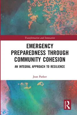 Pregătirea pentru situații de urgență prin coeziunea comunitară: O abordare integrală a rezilienței - Emergency Preparedness Through Community Cohesion: An Integral Approach to Resilience