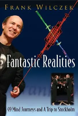 Realități fantastice: 49 de călătorii ale minții și o călătorie la Stockholm - Fantastic Realities: 49 Mind Journeys and a Trip to Stockholm