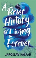 Scurtă istorie a vieții veșnice - Brief History of Living Forever