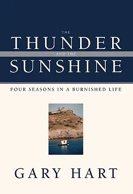 Thunder and the Sunshine: Four Seasons in a Burnished Life (Patru anotimpuri într-o viață arsă) - The Thunder and the Sunshine: Four Seasons in a Burnished Life