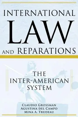 Dreptul internațional și reparațiile: Sistemul interamerican - International Law and Reparations: The Inter-American System