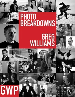 Greg Williams Photo Breakdowns: Poveștile din spatele a 100 de portrete - Greg Williams Photo Breakdowns: The Stories Behind 100 Portraits