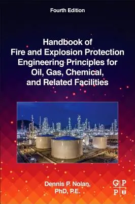 Handbook of Fire and Explosion Protection Engineering Principles for Oil, Gas, Chemical, and Related Facilities (Manual de principii inginerești privind protecția împotriva incendiilor și exploziilor pentru instalațiile petroliere, de gaze, chimice și conexe) - Handbook of Fire and Explosion Protection Engineering Principles for Oil, Gas, Chemical, and Related Facilities