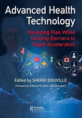 Tehnologia avansată în domeniul sănătății: Gestionarea riscurilor și abordarea obstacolelor în calea accelerării rapide - Advanced Health Technology: Managing Risk While Tackling Barriers to Rapid Acceleration
