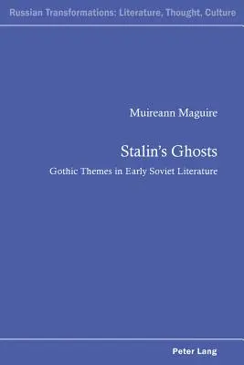 Fantomele lui Stalin; Teme gotice în literatura sovietică timpurie - Stalin's Ghosts; Gothic Themes in Early Soviet Literature