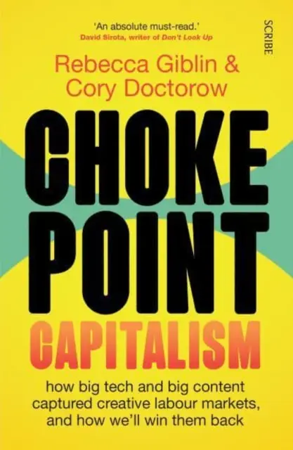 Chokepoint Capitalism - cum au capturat big tech și big content piețele de muncă creative și cum le vom recâștiga - Chokepoint Capitalism - how big tech and big content captured creative labour markets, and how we'll win them back