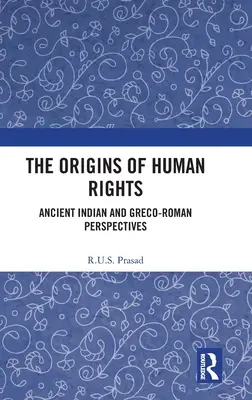 Originile drepturilor omului: Perspective antice indiene și greco-romane - The Origins of Human Rights: Ancient Indian and Greco-Roman Perspectives