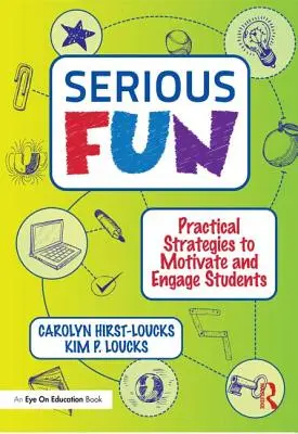 Distracție serioasă: Strategii practice de motivare și implicare a elevilor - Serious Fun: Practical Strategies to Motivate and Engage Students