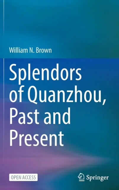 Splendorile din Quanzhou, trecut și prezent - Splendors of Quanzhou, Past and Present