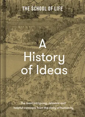 O istorie a ideilor: Cele mai intrigante, relevante și utile concepte din istoria umanității - A History of Ideas: The Most Intriguing, Relevant and Helpful Concepts from the Story of Humanity