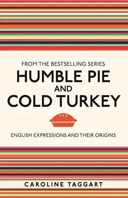 Humble Pie and Cold Turkey: Expresii englezești și originile lor - Humble Pie and Cold Turkey: English Expressions and Their Origins
