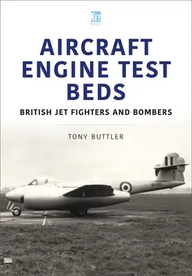 Baze de testare a motoarelor de avioane: avioane de luptă și bombardiere cu reacție britanice - Aircraft Engine Test Beds: British Jet Fighters and Bombers