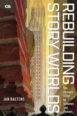 Rebuilding Story Worlds: The Obscure Cities de Schuiten și Peeters - Rebuilding Story Worlds: The Obscure Cities by Schuiten and Peeters