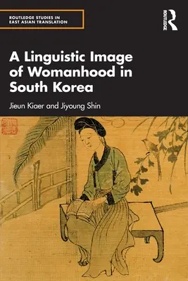 O imagine lingvistică a feminității în Coreea de Sud - A Linguistic Image of Womanhood in South Korea