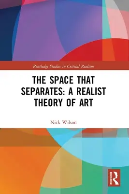 Spațiul care separă: O teorie realistă a artei - The Space That Separates: A Realist Theory of Art