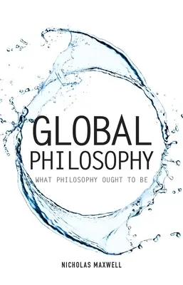 Filosofia globală: Ce ar trebui să fie filosofia - Global Philosophy: What Philosophy Ought to Be