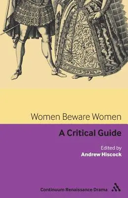 Femeile se feresc de femei: Un ghid critic - Women Beware Women: A Critical Guide