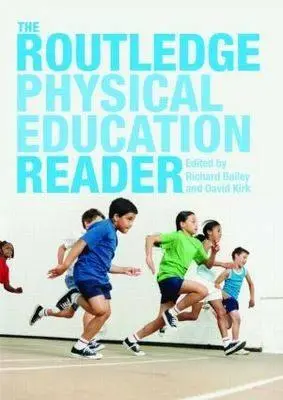 Lectorul Routledge de educație fizică - The Routledge Physical Education Reader