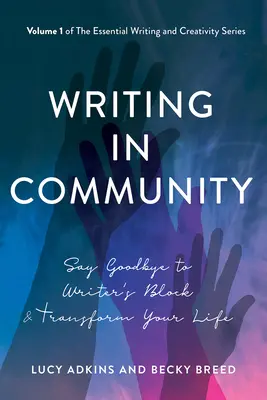 Scrierea în comunitate: Ia-ți adio de la blocajul scriitorului și transformă-ți viața - Writing in Community: Say Goodbye to Writer's Block & Transform Your Life