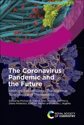 Pandemia de coronavirus și viitorul: Virologie, epidemiologie, toxicologie translațională și terapeutică, volumul 1 - The Coronavirus Pandemic and the Future: Virology, Epidemiology, Translational Toxicology and Therapeutics, Volume 1