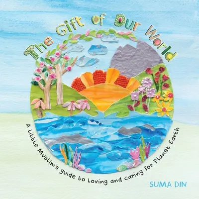 DARUL LUMII NOASTRE: CARTEA UNUI MIC MUSULMAN - THE GIFT OF OUR WORLD: A LITTLE MUSLIM'S