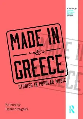 Fabricat în Grecia: Studii în muzica populară - Made in Greece: Studies in Popular Music
