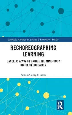 Recoregrafierea învățării: Dansul ca o modalitate de a reduce diviziunea minte-corp în educație - Rechoreographing Learning: Dance As a Way to Bridge the Mind-Body Divide in Education