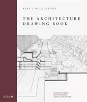 The Architecture Drawing Book: Cartea desenului de arhitectură: Colecțiile Riba - The Architecture Drawing Book: Riba Collections