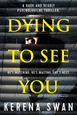 Dying to See You: Un thriller psihologic întunecat și mortal - Dying to See You: A Dark and Deadly Psychological Thriller