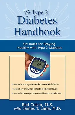 Manualul diabetului de tip 2: Șase reguli pentru a rămâne sănătos cu diabet de tip 2 - The Type 2 Diabetes Handbook: Six Rules for Staying Healthy with Type 2 Diabetes