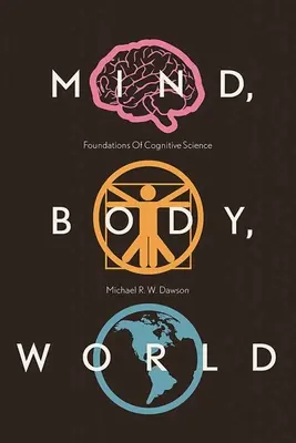 Minte, corp, lume: Fundamente ale științei cognitive - Mind, Body, World: Foundations of Cognitive Science