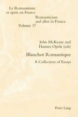 Blanchot Romantique; O colecție de eseuri - Blanchot Romantique; A Collection of Essays