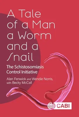 Povestea unui om, a unui vierme și a unui melc: Inițiativa de control al schistosomiozei - A Tale of a Man, a Worm and a Snail: The Schistosomiasis Control Initiative