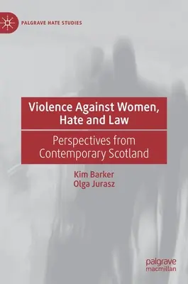 Violența împotriva femeilor, ura și legea: Perspective din Scoția contemporană - Violence Against Women, Hate and Law: Perspectives from Contemporary Scotland