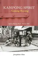 Kampong Spirit - Gotong Royong - Viața în Potong Pasir, 1955-1965 - Kampong Spirit - Gotong Royong - Life in Potong Pasir, 1955 to 1965