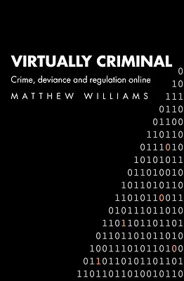 Virtually Criminal: Criminalitate, devianță și reglementare online - Virtually Criminal: Crime, Deviance and Regulation Online