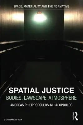 Spatial Justice: Corp, peisaj juridic, atmosferă - Spatial Justice: Body, Lawscape, Atmosphere