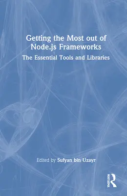Obținerea maximului din Node.js Frameworks: Instrumente și biblioteci esențiale - Getting the Most out of Node.js Frameworks: The Essential Tools and Libraries