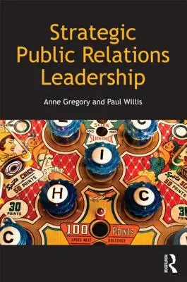 Leadership strategic în domeniul relațiilor publice - Strategic Public Relations Leadership