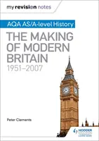 Notele mele de revizuire: Aqa As/A-Level History: Crearea Marii Britanii moderne, 1951-2007 - My Revision Notes: Aqa As/A-Level History: The Making of Modern Britain, 1951-2007