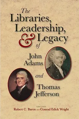 Bibliotecile, conducerea și moștenirea lui John Adams și Thomas Jefferson - The Libraries, Leadership, & Legacy of John Adams and Thomas Jefferson