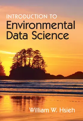 Introducere în știința datelor de mediu (Hsieh William W. (Universitatea British Columbia Vancouver)) - Introduction to Environmental Data Science (Hsieh William W. (University of British Columbia Vancouver))