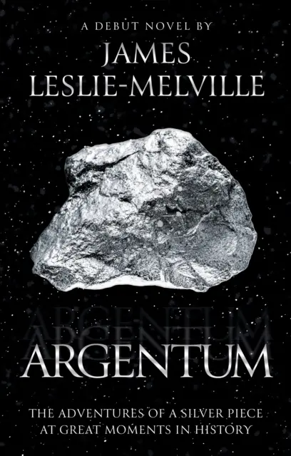 Argentum - Aventurile unei piese de argint în marile momente ale istoriei - Argentum - The Adventures of a Silver Piece at Great Moments in History