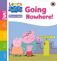 Learn with Peppa Phonics Level 5 Book 4 - Going Nowhere! (Lector de fonetică) - Learn with Peppa Phonics Level 5 Book 4 - Going Nowhere! (Phonics Reader)