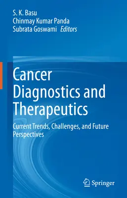 Diagnosticul și terapeutica cancerului: Tendințe actuale, provocări și perspective de viitor - Cancer Diagnostics and Therapeutics: Current Trends, Challenges, and Future Perspectives