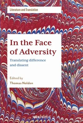 In the Face of Adversity (În fața adversității): Translating Difference and Dissent - In the Face of Adversity: Translating Difference and Dissent