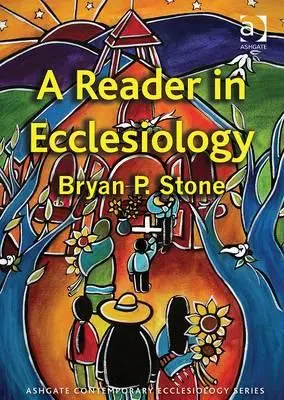 Un cititor în ecleziologie - A Reader in Ecclesiology